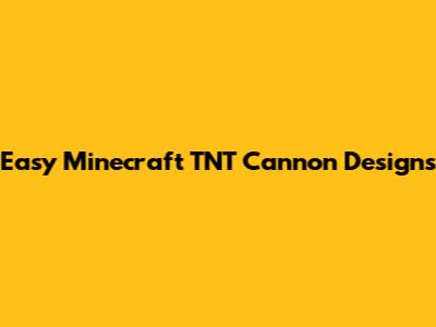 Easy Minecraft TNT Cannon Designs