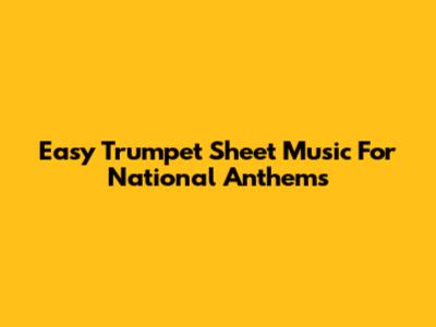 Easy Trumpet Sheet Music For National Anthems