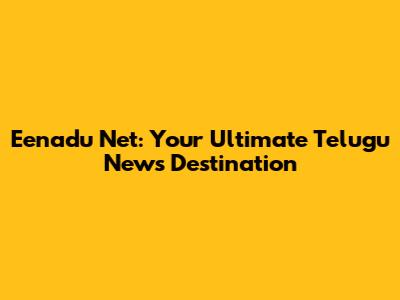 Eenadu Net: Your Ultimate Telugu News Destination