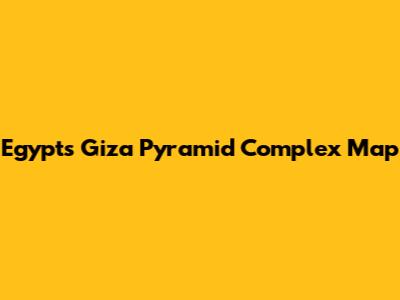 Egypt's Giza Pyramid Complex Map