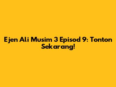 Ejen Ali Musim 3 Episod 9: Tonton Sekarang!