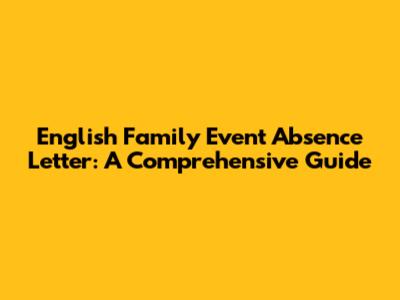 English Family Event Absence Letter: A Comprehensive Guide