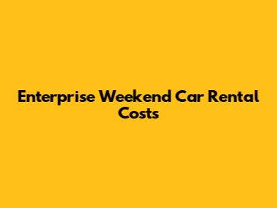 Enterprise Weekend Car Rental Costs