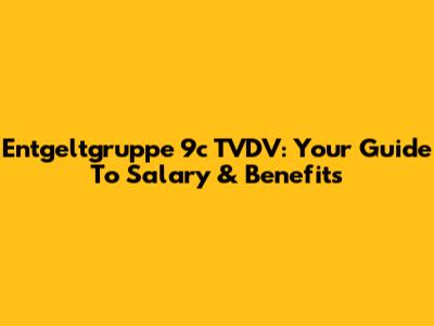 Entgeltgruppe 9c TVDV: Your Guide To Salary & Benefits