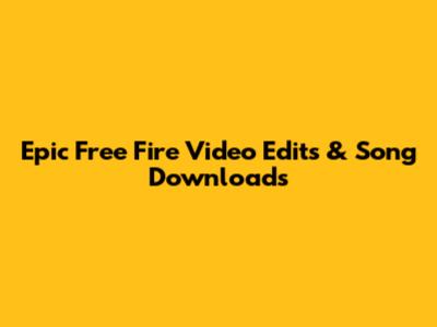 Epic Free Fire Video Edits & Song Downloads