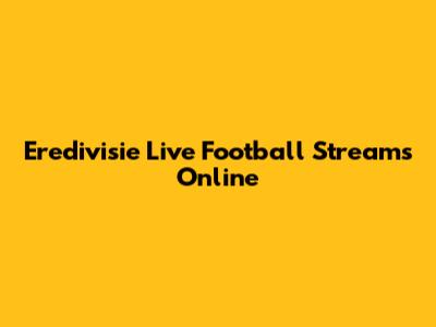 Eredivisie Live Football Streams Online