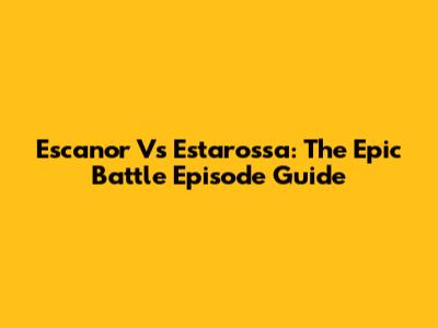 Escanor Vs Estarossa: The Epic Battle Episode Guide