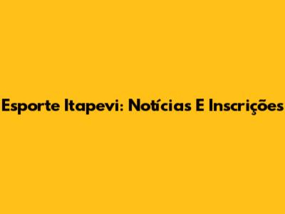 Esporte Itapevi: Notícias E Inscrições