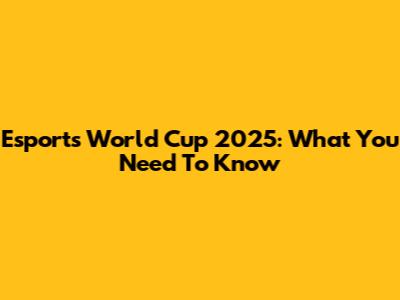 Esports World Cup 2025: What You Need To Know