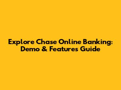 Explore Chase Online Banking: Demo & Features Guide