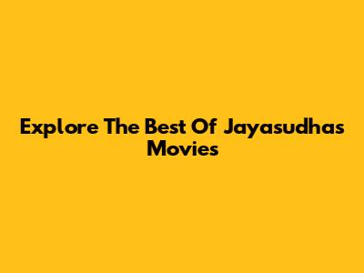 Explore The Best Of Jayasudha's Movies