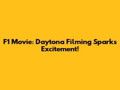 F1 Movie: Daytona Filming Sparks Excitement!