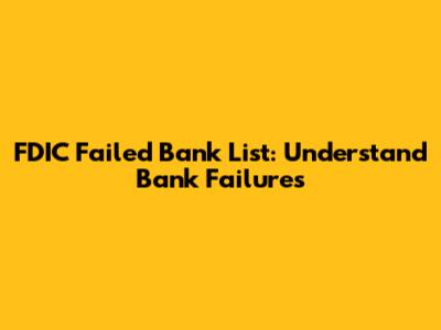 FDIC Failed Bank List: Understand Bank Failures