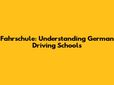 Fahrschule: Understanding German Driving Schools