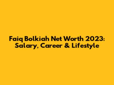 Faiq Bolkiah Net Worth 2023: Salary, Career & Lifestyle