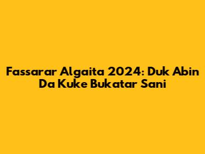 Fassarar Algaita 2024: Duk Abin Da Kuke Bukatar Sani