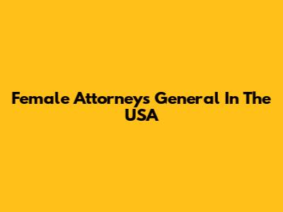 Female Attorneys General In The USA