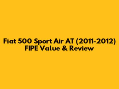 Fiat 500 Sport Air AT (2011-2012) FIPE Value & Review