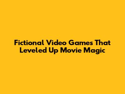 Fictional Video Games That Leveled Up Movie Magic