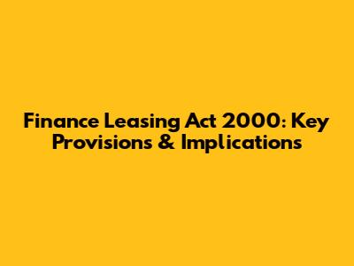 Finance Leasing Act 2000: Key Provisions & Implications