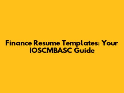 Finance Resume Templates: Your IOSCMBASC Guide