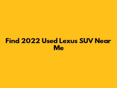 Find 2022 Used Lexus SUV Near Me
