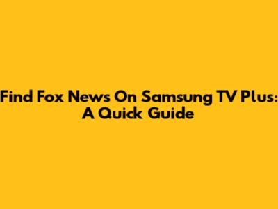 Find Fox News On Samsung TV Plus: A Quick Guide
