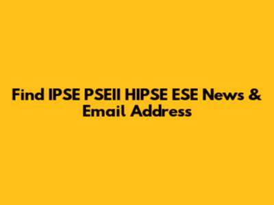 Find IPSE PSEII HIPSE ESE News & Email Address