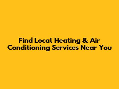 Find Local Heating & Air Conditioning Services Near You
