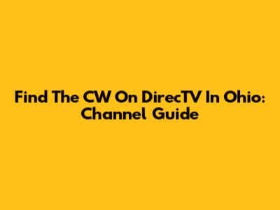 Find The CW On DirecTV In Ohio: Channel Guide