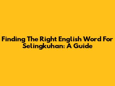 Finding The Right English Word For 'Selingkuhan': A Guide