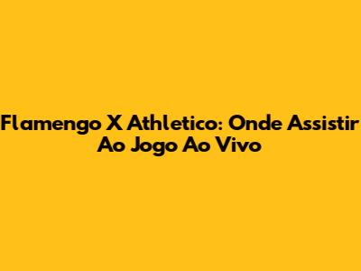 Flamengo X Athletico: Onde Assistir Ao Jogo Ao Vivo