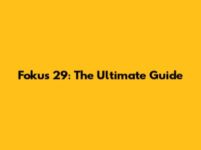 Fokus 29: The Ultimate Guide