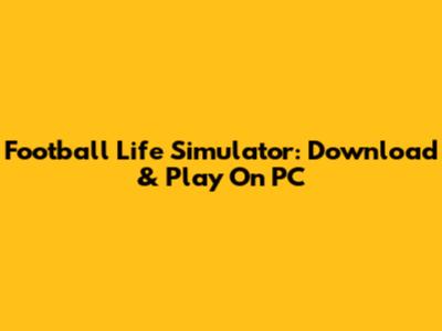 Football Life Simulator: Download & Play On PC