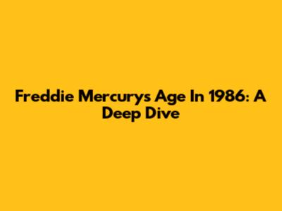 Freddie Mercury's Age In 1986: A Deep Dive