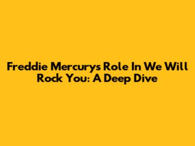 Freddie Mercury's Role In 'We Will Rock You': A Deep Dive
