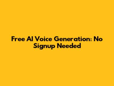 Free AI Voice Generation: No Signup Needed