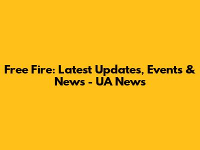 Free Fire: Latest Updates, Events & News - UA News