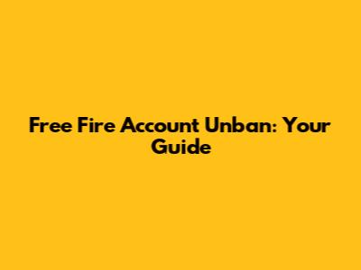 Free Fire Account Unban: Your Guide