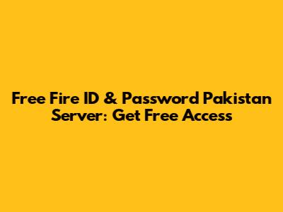 Free Fire ID & Password Pakistan Server: Get Free Access
