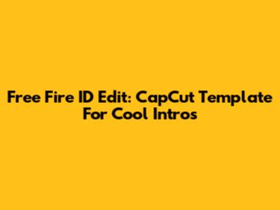 Free Fire ID Edit: CapCut Template For Cool Intros