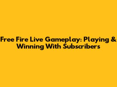 Free Fire Live Gameplay: Playing & Winning With Subscribers