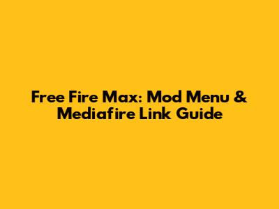 Free Fire Max: Mod Menu & Mediafire Link Guide