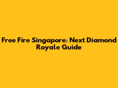 Free Fire Singapore: Next Diamond Royale Guide