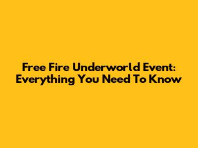 Free Fire Underworld Event: Everything You Need To Know