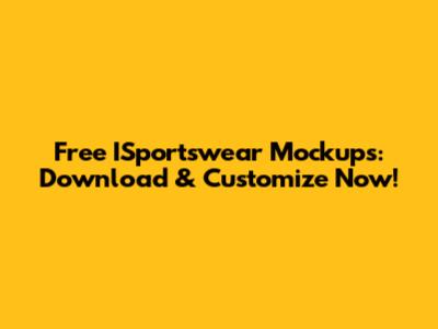 Free ISportswear Mockups: Download & Customize Now!