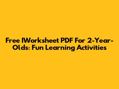 Free IWorksheet PDF For 2-Year-Olds: Fun Learning Activities