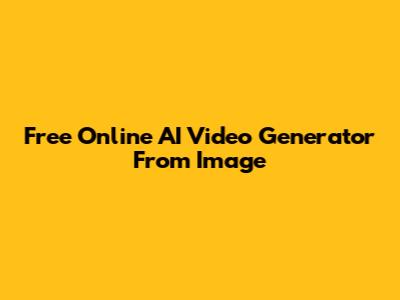 Free Online AI Video Generator From Image