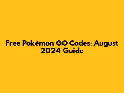 Free Pokémon GO Codes: August 2024 Guide