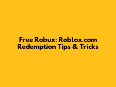 Free Robux: Roblox.com Redemption Tips & Tricks